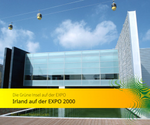 Die &quot;Grüne Insel&quot;: Irland auf der EXPO 2000