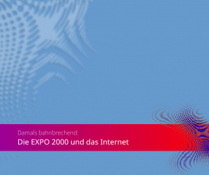 Die EXPO 2000 und das Internet